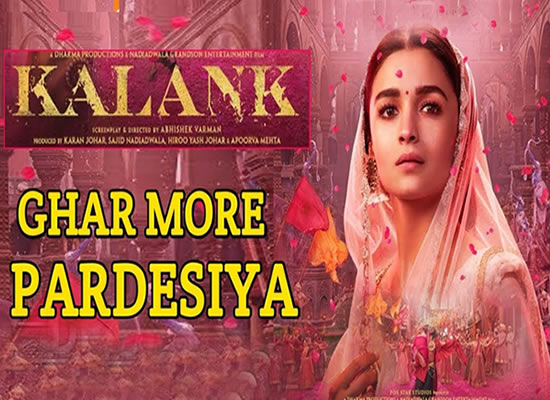 Ghar More Pardesiya Song of film Kalank at No. 3 from 12th April to 18th April!